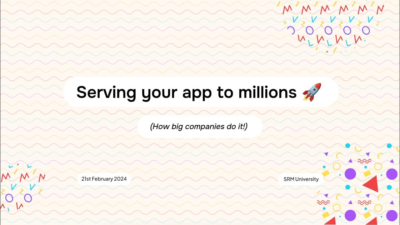 Serving your app to millions 🚀 (How big companies do it!) — SRM University